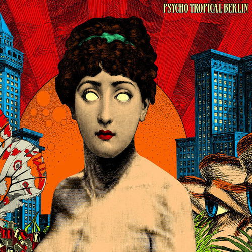 Psycho Tropical Berlin Psycho Tropical Berlin